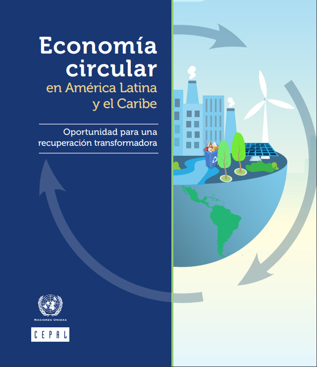 Economía circular en América Latina y el Caribe: oportunidad para una recuperación transformadora