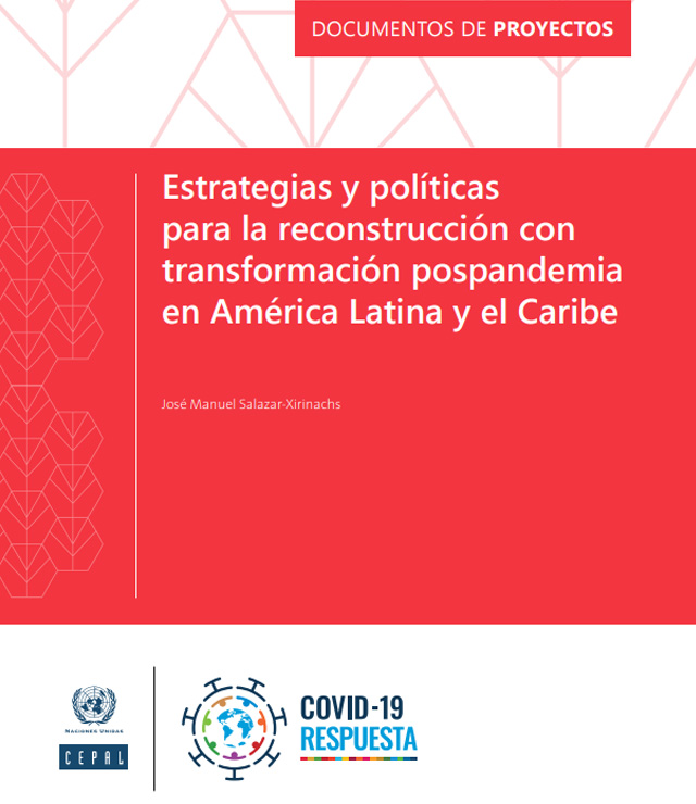 Estrategias y políticas para la reconstrucción con transformación pospandemia en América Latina y el Caribe