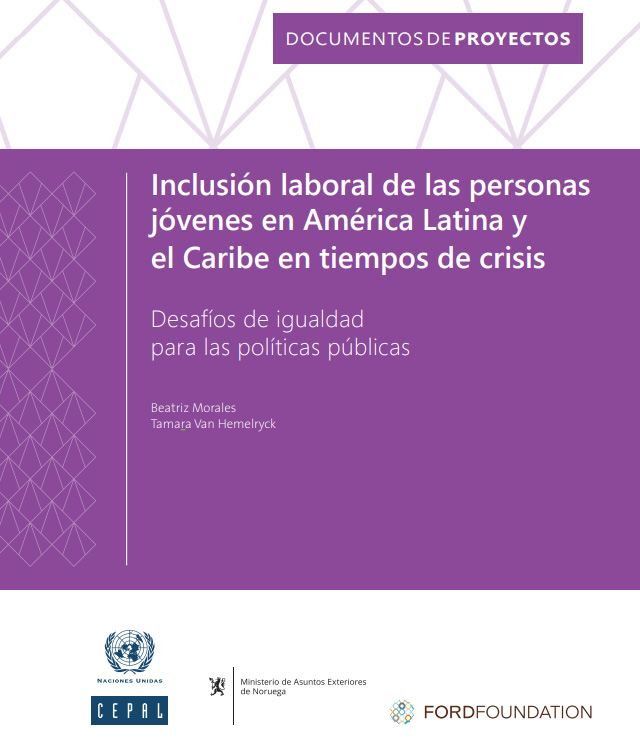 Inclusión laboral de las personas jóvenes en América Latina y el Caribe en tiempos de crisis: desafíos de igualdad para las políticas públicas