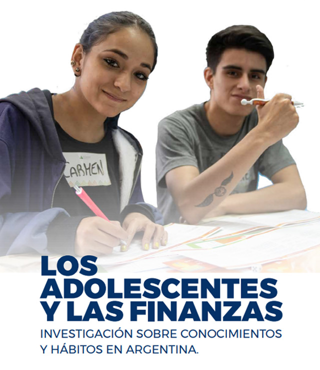 LOS ADOLESCENTES Y LAS FINANZAS: Investigación sobre Conocimientos y Hábitos en Argentina